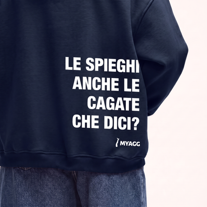 Felpa - LE SPIEGHI ANCHE LE CAGATE CHE DICI?