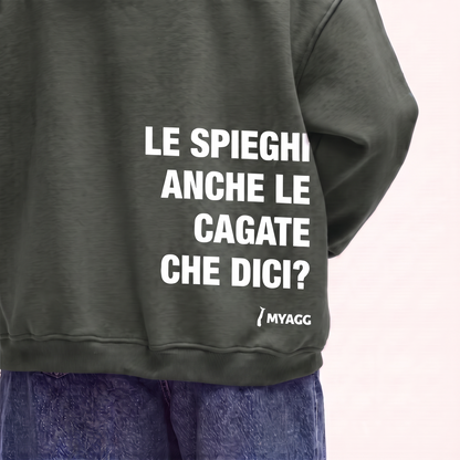 Felpa - LE SPIEGHI ANCHE LE CAGATE CHE DICI?