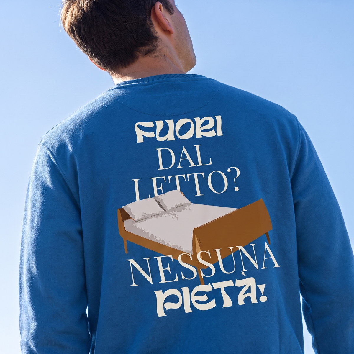 Felpa - FUORI DAL LETTO? NESSUNA PIETÀ!