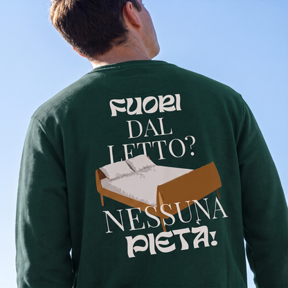 Felpa - FUORI DAL LETTO? NESSUNA PIETÀ!