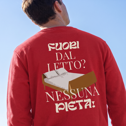 Felpa - FUORI DAL LETTO? NESSUNA PIETÀ!