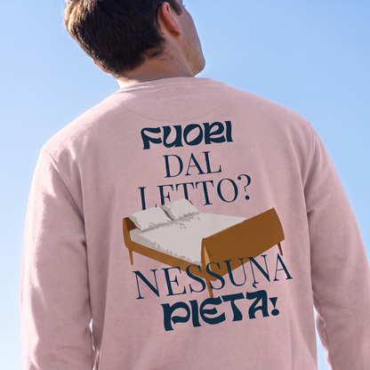 Felpa - FUORI DAL LETTO? NESSUNA PIETÀ!