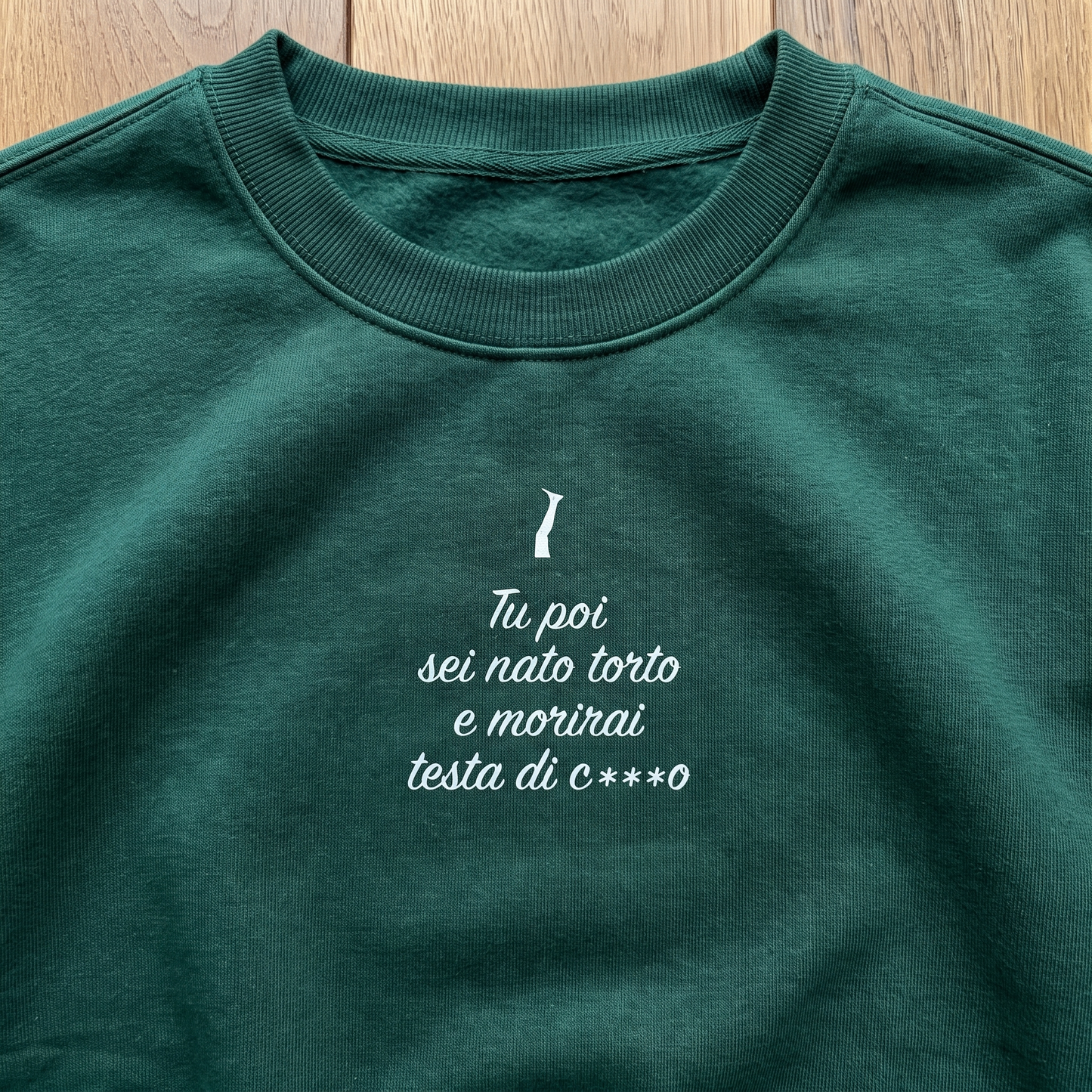 Felpa - TU POI SEI NATO TORTO E MORIRAI TESTA DI C***O