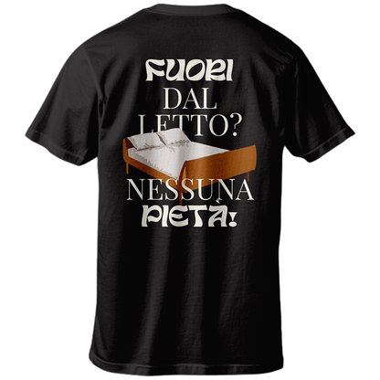 T-shirt FUORI DAL LETTO? NESSUNA PIETÀ!