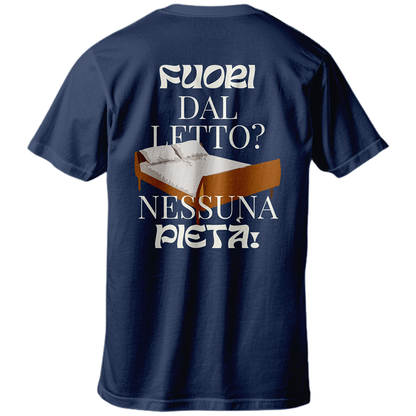 T-shirt FUORI DAL LETTO? NESSUNA PIETÀ!