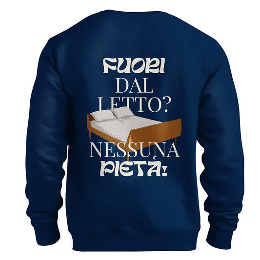 Felpa organic FUORI DAL LETTO? NESSUNA PIETÀ!