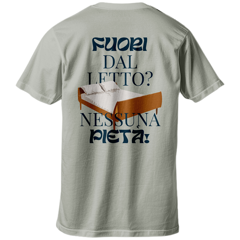 T-shirt FUORI DAL LETTO? NESSUNA PIETÀ!