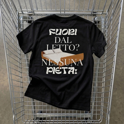 T-shirt - FUORI DAL LETTO? NESSUNA PIETÀ!