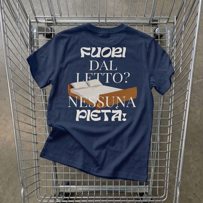 T-shirt - FUORI DAL LETTO? NESSUNA PIETÀ!