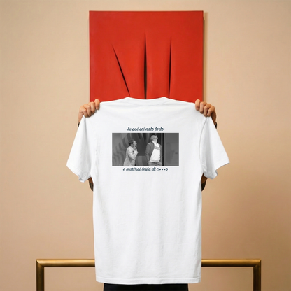 T-shirt - TU POI SEI NATO TORTO E MORIRAI TESTA DI C***O