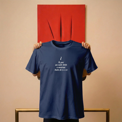 T-shirt - TU POI SEI NATO TORTO E MORIRAI TESTA DI C***O