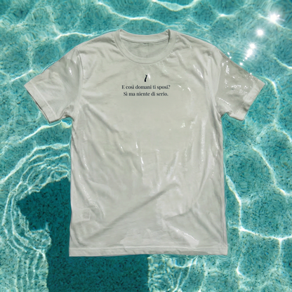 T-shirt - E COSÌ DOMANI TI SPOSI? SÌ MA NIENTE DI SERIO.
