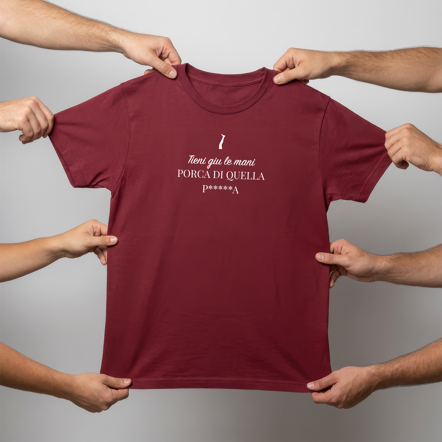 T-shirt - TIENI GIÙ LE MANI PORCA DI QUELLA P*****A